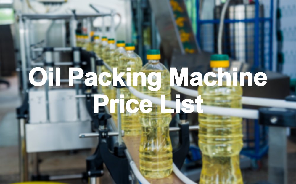 Oil Packing Machine Price List
