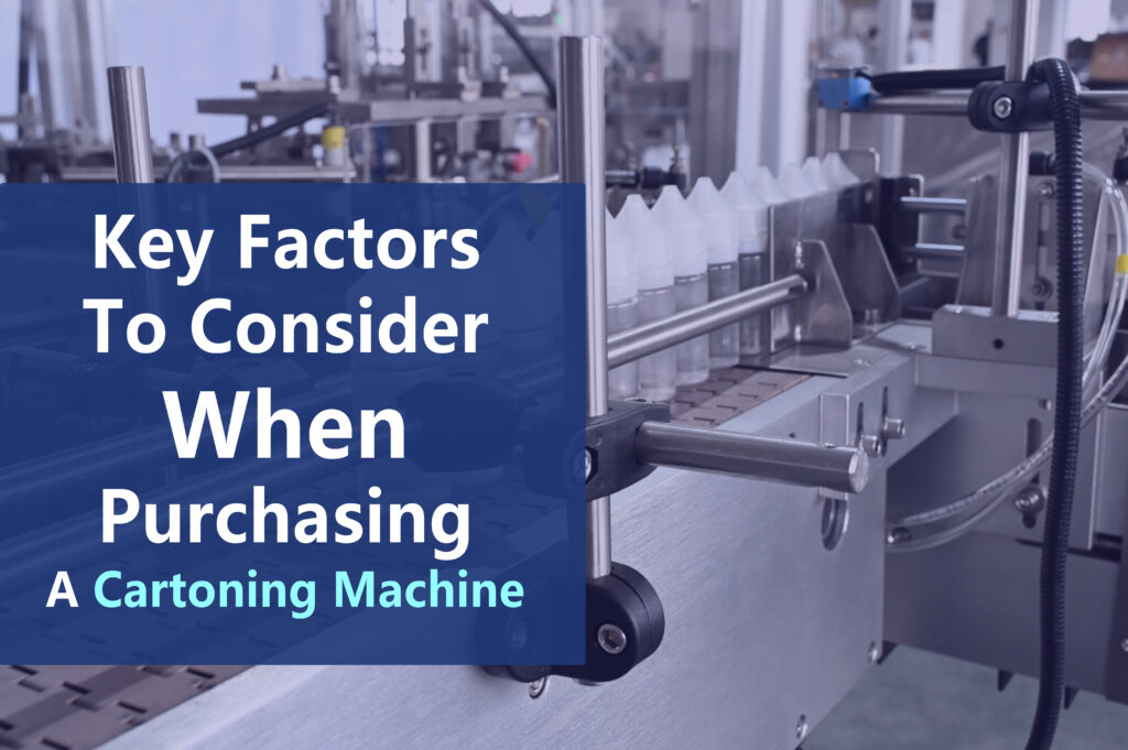 Wie kaufe ich eine Kartoniermaschine? 6 Tipps 2 Wichtige Faktoren, die beim Kauf einer Kartoniermaschine zu berücksichtigen sind