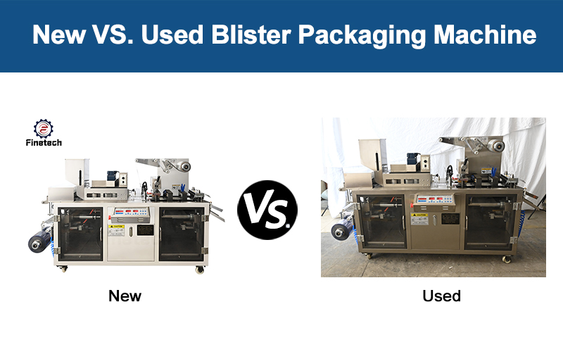 New VS Used Blister Packing Machine